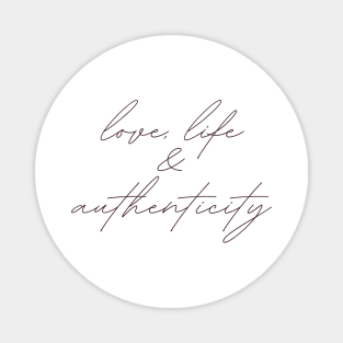 love, life & authenticity cursive Magnet